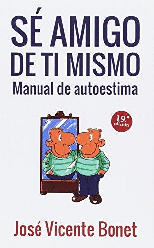 Sé amigo de tí mismo : manual de autoestima (Proyecto, Band 36)