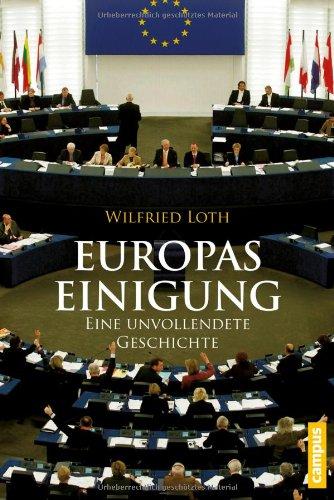 Europas Einigung: Eine unvollendete Geschichte