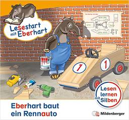 Lesestart mit Eberhart: Eberhart baut ein Rennauto: Themenhefte für Erstleser, Lesestufe 1 (Lesestart mit Eberhart: Lesen lernen mit Silben - Themenhefte für Erstleser - 5 Lesestufen - je 10 Hefte)