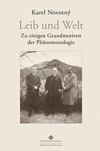 Leib und Welt: Zu einigen Grundmotiven der Phänomenologie (Orbis Phaenomenologicus Studien)