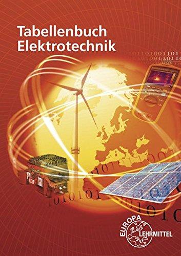 Tabellenbuch Elektrotechnik: Tabellen - Formeln - Normenanwendungen