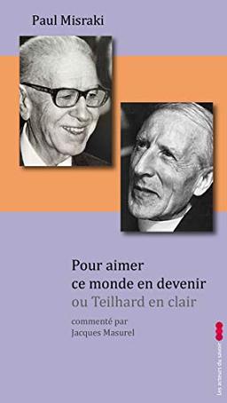 Pour aimer ce monde en devenir : introduction à la pensée de Pierre Teilhard de Chardin