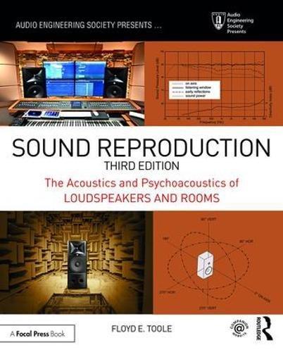 Sound Reproduction: The Acoustics and Psychoacoustics of Loudspeakers and Rooms (Audio Engineering Society Presents)