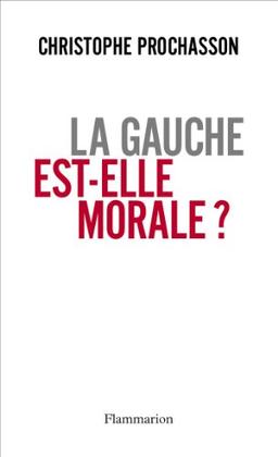 La gauche est-elle morale ?