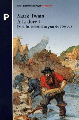 A la dure. Vol. 1. Dans les mines d'argent du Nevada