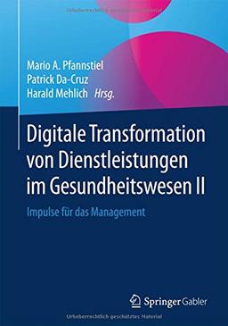 Digitale Transformation von Dienstleistungen im Gesundheitswesen II: Impulse für das Management