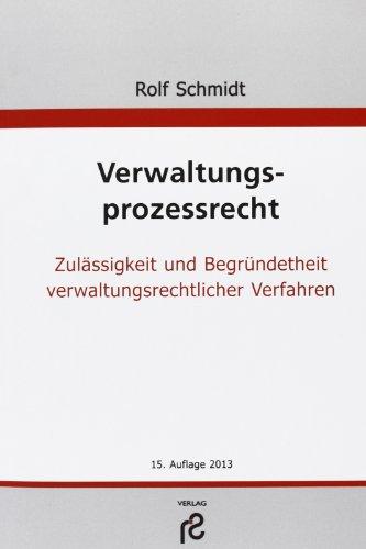 Verwaltungsprozessrecht: Zulässigkeit und Begründetheit verwaltungsrechtlicher Verfahren