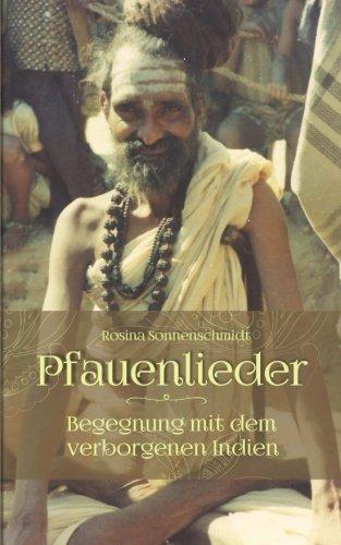 Pfauenlieder - Begegnung mit dem verborgenen Indien