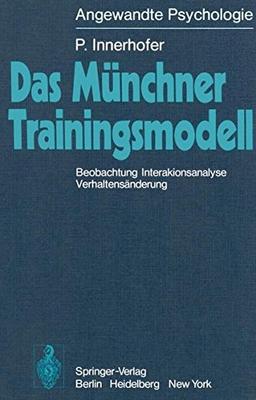 Das Münchner Trainingsmodell: Beobachtung Interaktionsanalyse Verhaltensänderung