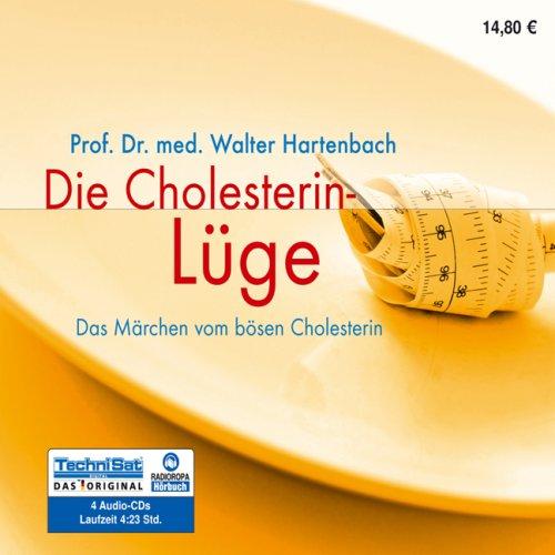 Die Cholesterin-Lüge: Das Märchen vom bösen Cholesterin