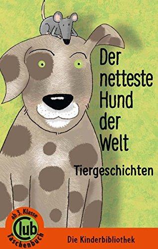 Der netteste Hund der Welt: Tiergeschichten (Club-Taschenbuch-Reihe)