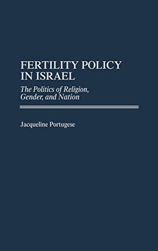 Fertility Policy in Israel: The Politics of Religion, Gender, and Nation