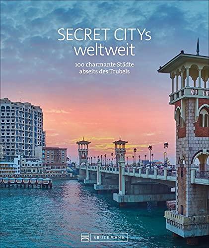 Reise Bildband: Secret Citys weltweit. 100 charmante Städte abseits des Trubels. Mit Geheimtipps und Reiseinfos von Timbuktu bis Nantes. Städtetrips weltweit.