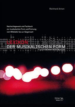 Lexikon der musikalischen Form: Nachschlagewerk und Fachbuch zur musikalischen Form und Formung vom Mittelalter bis zur Gegenwart