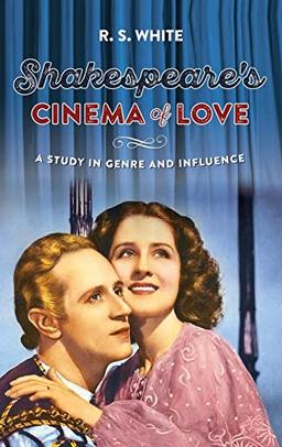 Shakespeare's Cinema of Love: A Study in Genre and Influence