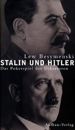 Stalin und Hitler. Das Pokerspiel der Diktatoren