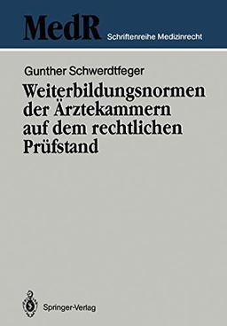 Weiterbildungsnormen der Ärztekammern auf dem rechtlichen Prüfstand (MedR Schriftenreihe Medizinrecht)