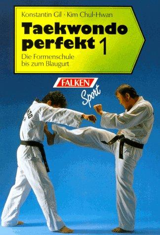 Taekwondo perfekt 1: Die Formenschule bis zum Blaugurt