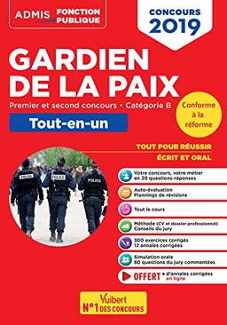 Gardien de la paix : premier et second concours, catégorie B, tout-en-un : tout pour réussir, écrit et oral, nouveau concours 2019-2020