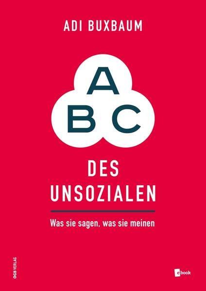 ABC des Unsozialen: Was sie sagen, was sie meinen (Varia)