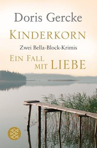 Kinderkorn / Ein Fall mit Liebe: Zwei Bella-Block-Krimis