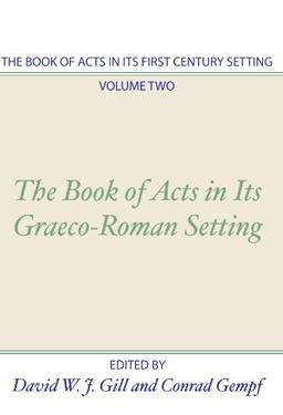 The Book of Acts in its First Century Setting, Volume 2: The Book of Acts in Its Graeco-Roman Setting