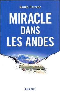 Miracle dans les Andes : 72 jours dans les montagnes et ma longue marche pour rentrer