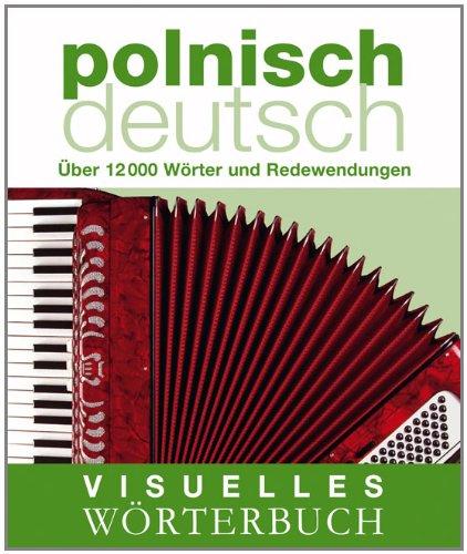 Visuelles Wörterbuch Polnisch-Deutsch: Über 12.000 Wörter und Redewendungen