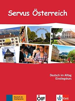 Servus Österreich: Deutsch im Alltag Einstiegskurs. Kurs- und Übungsbuch mit Audio-CD (Berliner Platz NEU)