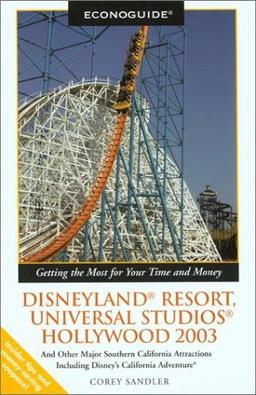 Econoguide Disneyland Resort, Universal Studios Hollywood 2003: And or Major Southern California Attractions Including Disney's California ... Including Disney's California Adventure