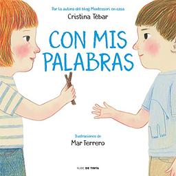 Con MIS Palabras: Cómo Resolver Conflictos Con Enfoque Montessori / In My Words: How to Resolve Conflicts with a Montessori Focus (Nube de Tinta)