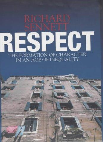 Respect: The Formation of Character in a World of Inequality