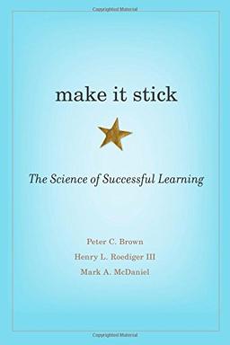 Make it Stick: The Science of Successful Learning