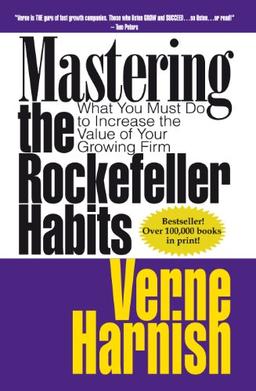 Mastering the Rockefeller Habits: What You Must Do to Increase the Value of Your Growing Firm