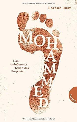 Mohammed, Das unbekannte Leben des Propheten