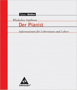 Texte.Medien, Wladyslaw Szpilman: Der Pianist. Mein wunderbares Überleben, Informationen für Lehrerinnen und Lehrer