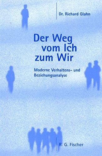 Der Weg vom Ich zum Wir. Moderne Verhaltens- und Beziehungsanalyse