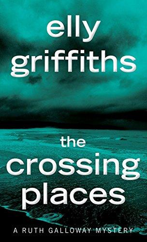 The Crossing Places (Ruth Galloway Mysteries, Band 1)