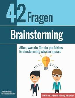 Brainstorming: Alles, was du für ein perfektes Brainstorming wissen musst