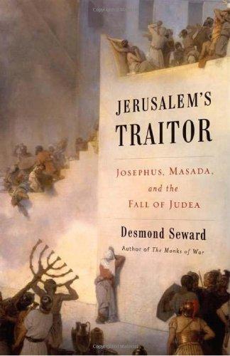 Jerusalem's Traitor: Josephus, Masada, and the Fall of Judea: Josephus, Masada, and the Fall of Judaea