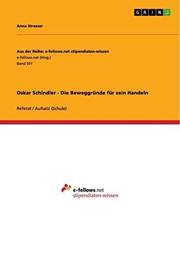 Oskar Schindler - Die Beweggründe für sein Handeln (Aus der Reihe: e-fellows.net stipendiaten-wissen)