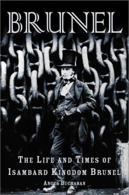 Brunel: The Life and Times of Isambard Kingdom Brunel