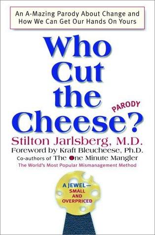 Who Cut the Cheese?: An A-Mazing Parody About Change and How We Can Get Our Hands on Yours