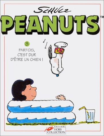 Peanuts. Vol. 3. Parfois, c'est dur d'être un chien