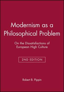 Modernism as a Philosophical Problem: on the Dissatisfactions of European High Culture