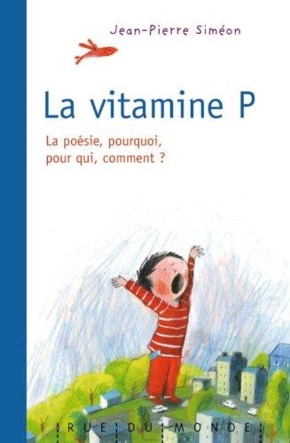 La vitamine P : la poésie, pourquoi, pour qui, comment ?