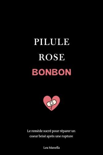 Pilule Rose Bonbon: Le remède sucré pour réparer un cœur brisé après une rupture