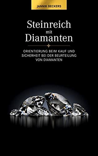 Steinreich mit Diamanten: Orientierung beim Kauf und Sicherheit bei der Beurteilung von Diamanten