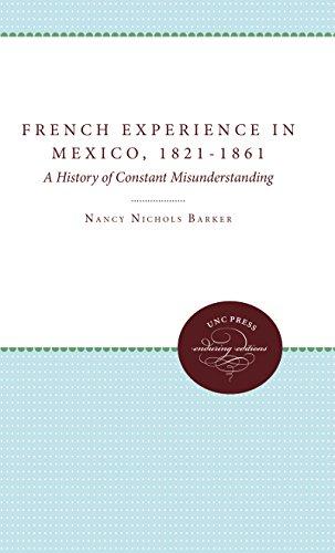 French Experience in Mexico, 1821-1861: A History of Constant Misunderstanding