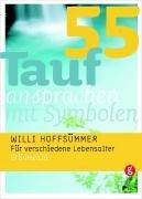 55 Taufansprachen mit Symbolen. Für verschiedene Lebensalter